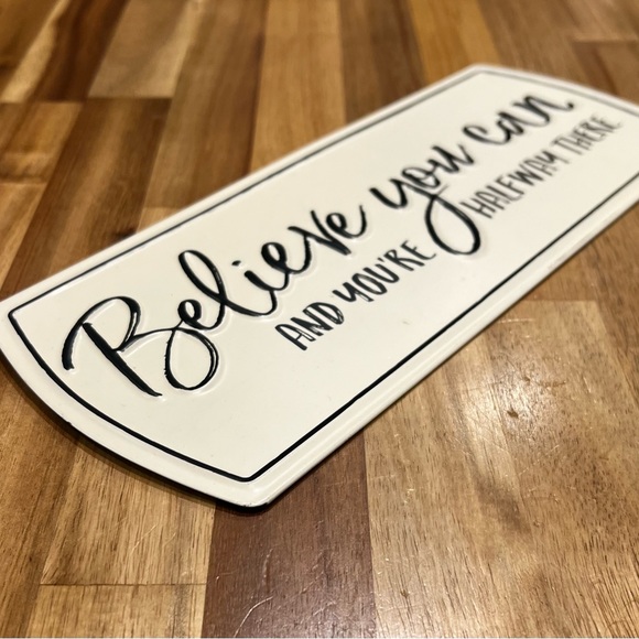 “Believe You Can and You’re Halfway There” sign - Picture 1 of 3
